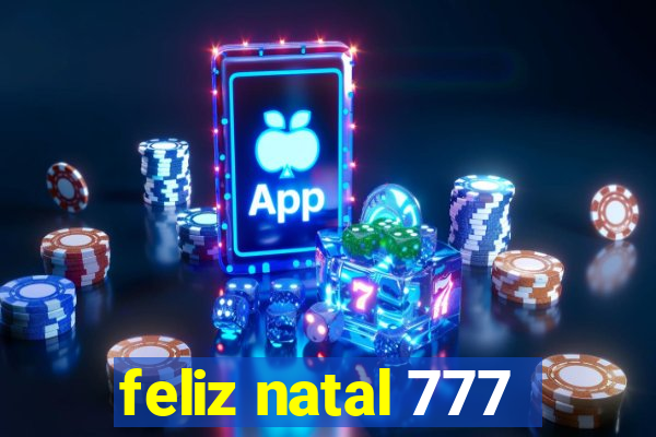 feliz natal 777